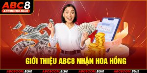 Giới thiệu ABC8 nhận hoa hồng – Ưu đãi hot nhất 2025