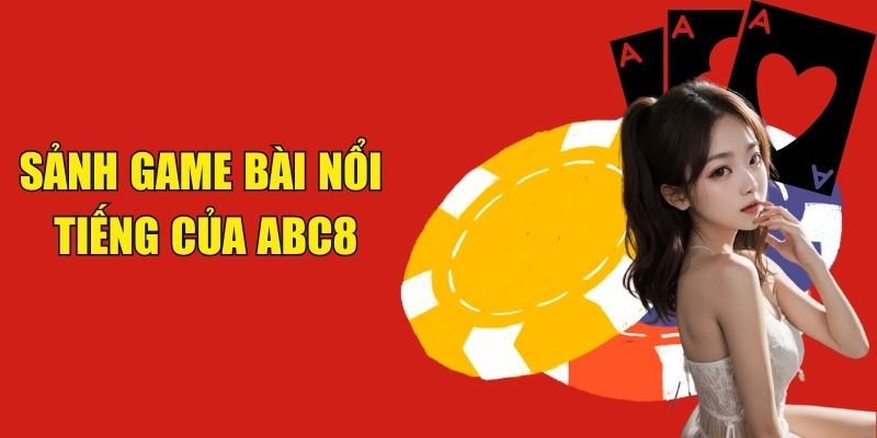 Sảnh game bài nổi tiếng của ABC8