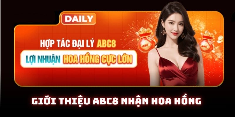 Vài nét cơ bản về khuyến mãi giới thiệu ABC8 nhận hoa hồng