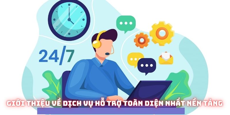 Giới thiệu về dịch vụ hỗ trợ toàn diện nhất nền tảng của chúng tôi